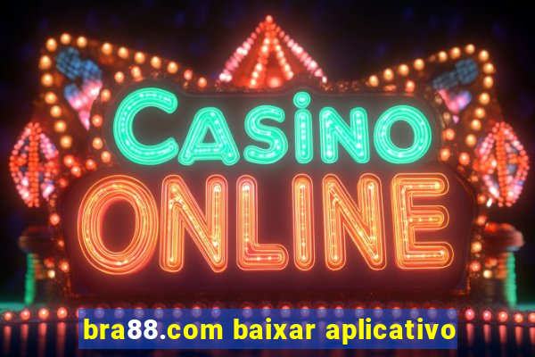 bra88.com baixar aplicativo